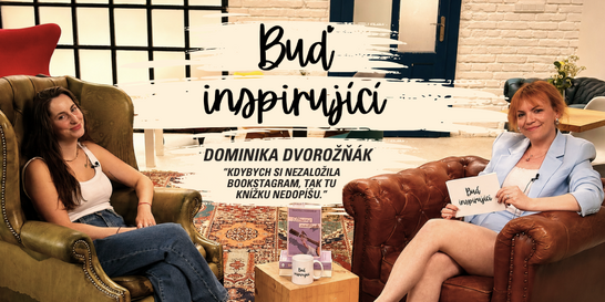 „Kdybych si nezaložila bookstagram, tak tu knížku nedopíšu“ | Dominika Dvorožňák v Buď inspirující