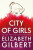 City of Girls: A Novel - Elizabeth Gilbertová