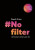 No filter - Sarah Frier