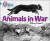 BIG CAT PROGRESS - ANIMALS WAR - The Imperial War Museum,Jillian Powell