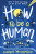 How To Be A Human - Karen McCombieová
