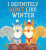 I Definitely Don't Like Winter - Fiona Barker