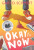 Okay for Now - 