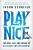 Play Nice - Jason Schreier