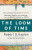 The Loom of Time - Robert D. Kaplan