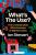 What's the Use? The Unreasonable Effectiveness of Mathematics - Ian Stewart