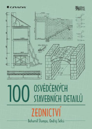 100 osvědčených stavebních detailů - zednictví - Ondřej Šefců,Bohumil Štumpa