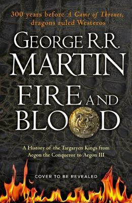 Fire and Blood - George R. R. Martin