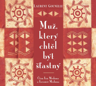 Muž, který chtěl být šťastný - Laurent Gounelle