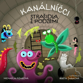Kanálníčci: Strašidla z podzemí - Michaela Fišarová