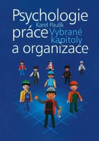 Psychologie práce a organizace - Karel Paulík