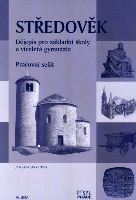 Středověk pro ZŠ a VG dle RVP - pracovní sešit - Jaroslav Jan Gloser,Dana Picková,Kubů Naděžda