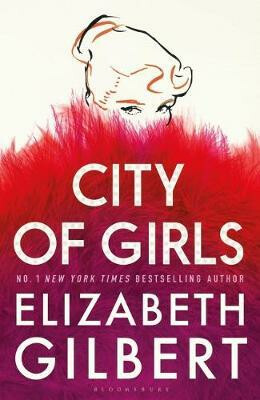 City of Girls: A Novel - Elizabeth Gilbertová