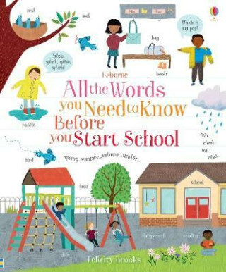 All the Words You Need to Know Before You Start School - Felicity Brooks