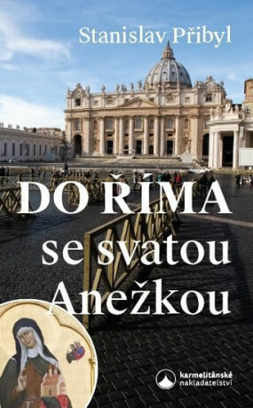 Do Říma se svatou Anežkou - Stanislav Přibyl