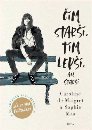 Čím starší, tím lepší, ale starší - Caroline de Maigret,Sophie Mas