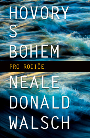 Hovory s Bohem pro rodiče - Neale Donald Walsch