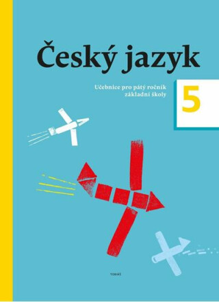 Český jazyk – učebnice pro 5. ročník - Dagmar Chroboková,Zdeněk Topil,Kristýna Tučková,kolektiv autorů