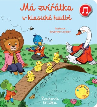 Má zvířátka v klasické hudbě  Emilie Collet, ilustrace Séverine Cordier - Emilie Collet,Séverine Cordier