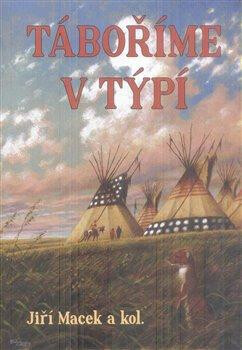 Táboříme v týpí (poškozené) - Jiří Macek