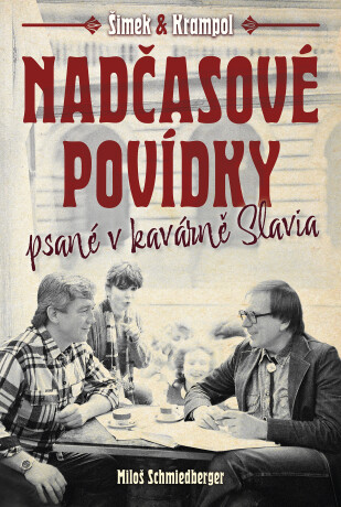 Nadčasové povídky psané v kavárně Slavia - Miloš Schmiedberger,Miloslav Šimek,Jiří Krampol