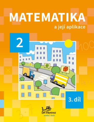 Matematika a její aplikace 2 – 3. díl - Hana Mikulenková,kolektiv autorů