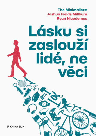 Lásku si zaslouží lidé, ne věci - kolektiv autorů,Joshua Fields Millburn,Ryan Nicodemus