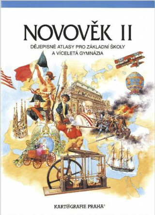 Novověk II. - Dějepisné atlasy pro ZŠ a víceletá gymnázia - Helena Mandelová