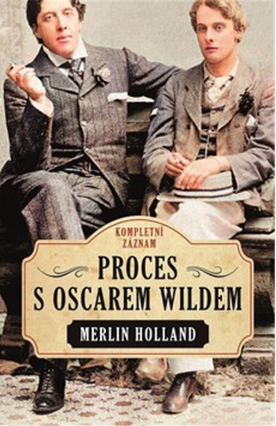 Proces s Oscarem Wildem - Kompletní záznam (poškozená) - Merlin Holland