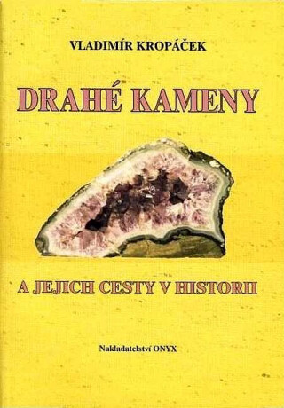 Drahé kameny a jejich cesty v historii - Vladimír Kropáček