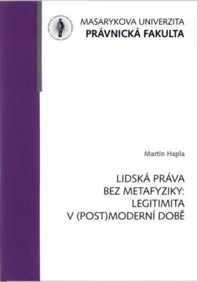 Lidská práva bez metafyziky: Legitimita v (post)moderní době - monografie - 