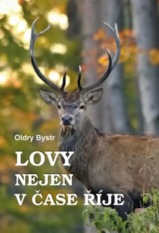 Lovy nejen v čase říje - Oldry Bystr