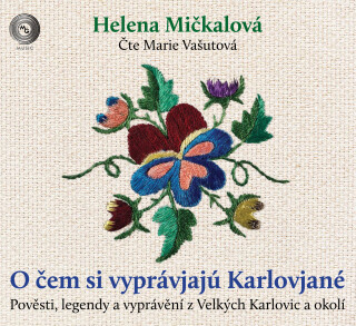 O čem si vyprávjajú Karlovjané - Pověsti, legendy a vyprávění z Velkých Karlovic a okolí - Helena Mičkalová