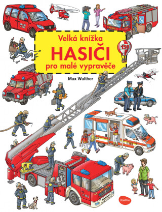 Velká knížka HASIČI pro malé vypravěče (poškozená) - Max Walther
