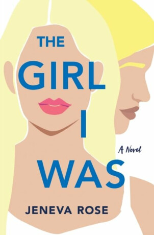 The Girl I Was - Jeneva Rose