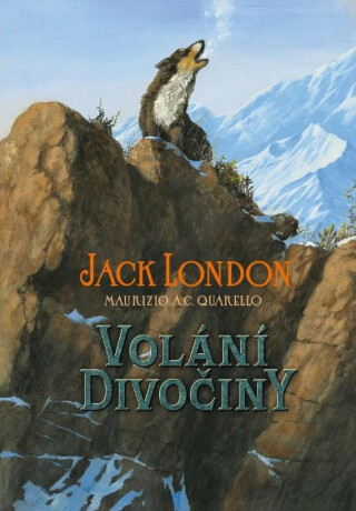 Volání divočiny - Jack London,Maurizio A.C. Quarello