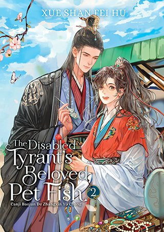The Disabled Tyrant’s Beloved Pet Fish: Canji Baojun De Zhangxin Yu Chong (Novel) Vol. 2 - Xue Shan Fei Hu