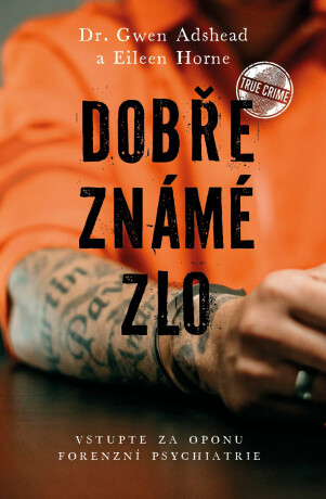 Dobře známé zlo - Gwen Adshead,Eileen Horne