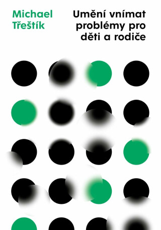 Umění vnímat problémy pro děti a rodiče - Michael Třeštík