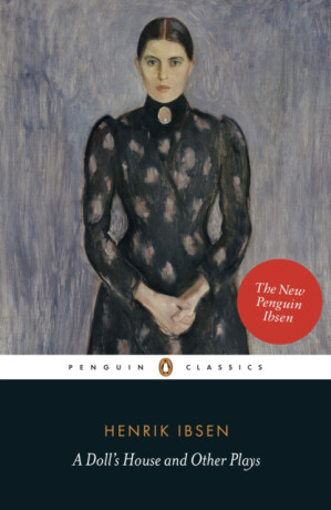 A Doll's House and Other Plays - Henrik Ibsen