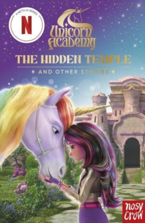 Unicorn Academy: The Hidden Temple and other stories - Nosy Crow Ltd,Unicorn Academy