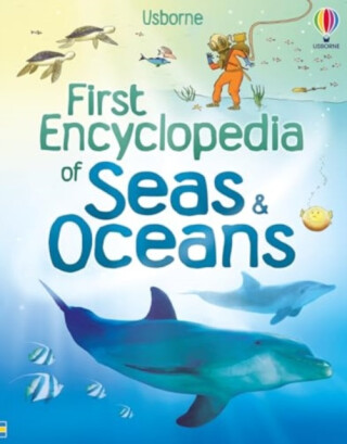 First Encyclopedia of Seas and Oceans - Felicity Brooks,Ben Denne