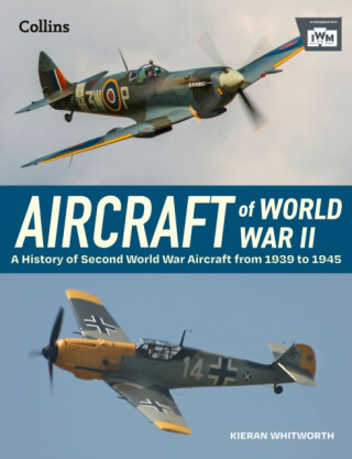 AIRCRAFT OF WORLD WAR 2 HB - Kieran Whitworth,The Imperial War Museum