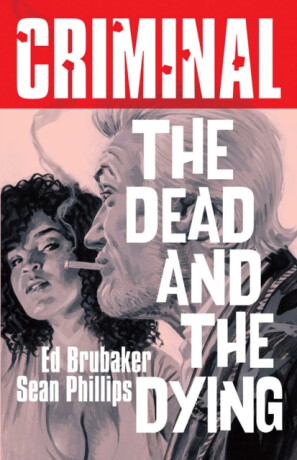 Criminal Volume 3: The Dead and The Dying (New Edition) - Ed Brubaker