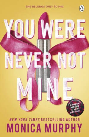 You Were Never Not Mine - Monica Murphy
