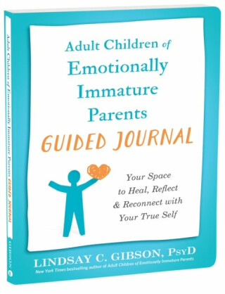Adult Children of Emotionally Immature Parents Guided Journal - Lindsay C. Gibson