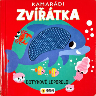 KAMARÁDI ZVÍŘÁTKA - Dotykové leporelo! - DOTKNI SE ZVÍŘÁTEK - 