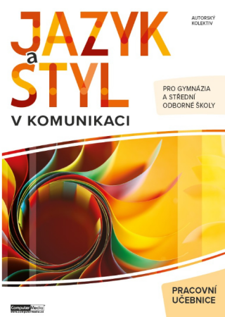 Jazyk a styl v komunikaci (pracovní učebnice) - 