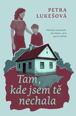 Tam, kde jsem tě nechala - Petra Lukášová