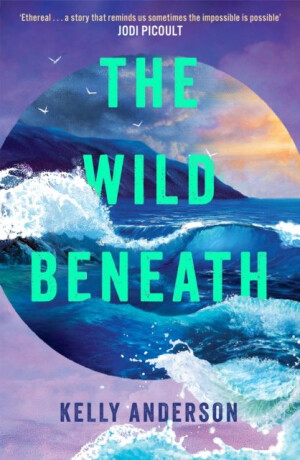 The Wild Beneath - Kelly Anderson